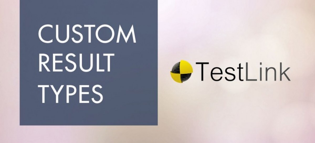 Adding Custom Result Types in TestLink