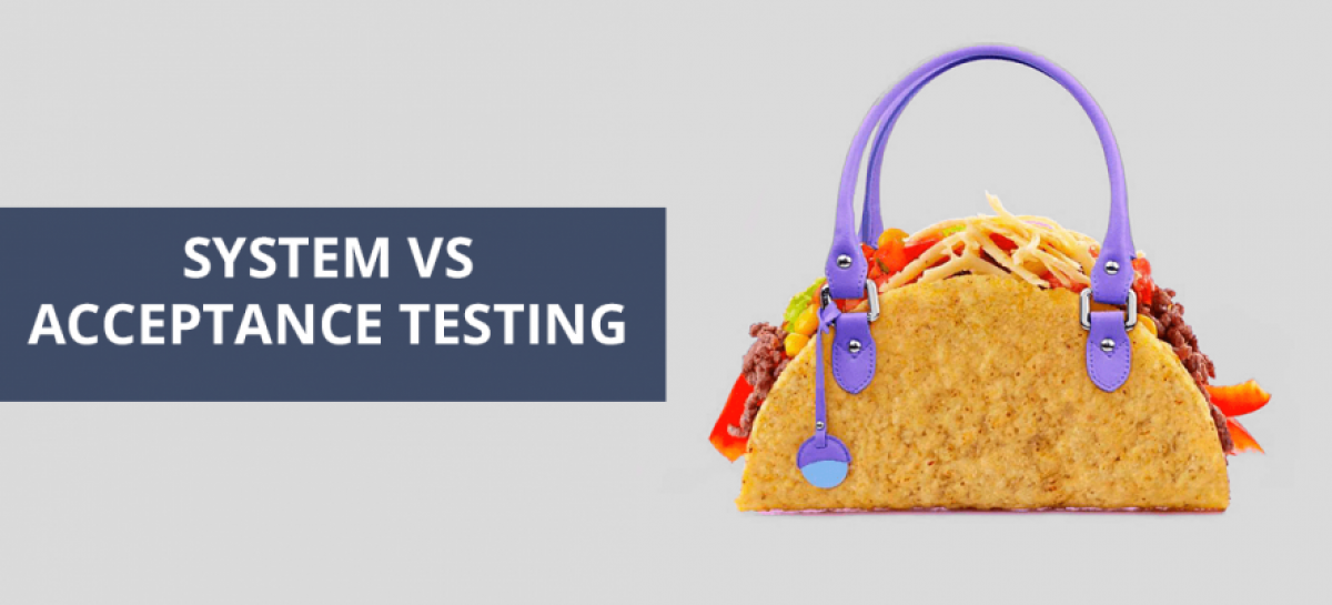 Difference Between System and Acceptance Testing
