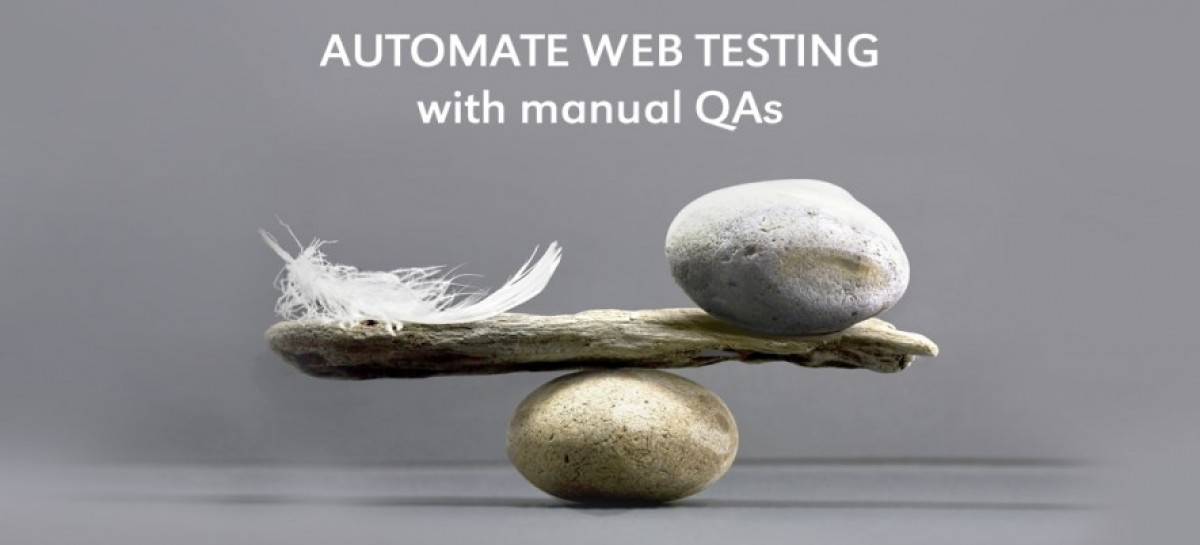 How to automate web testing with manual QA team?