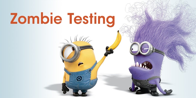 What is Zombie Testing?