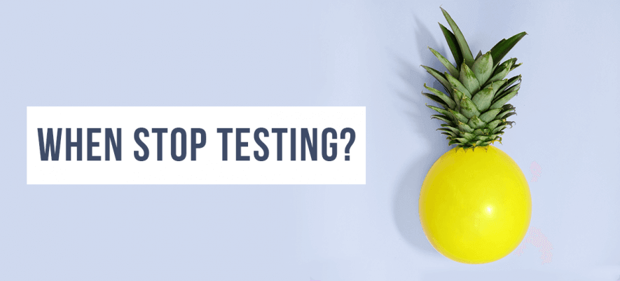 How do You Know When to Stop Testing?