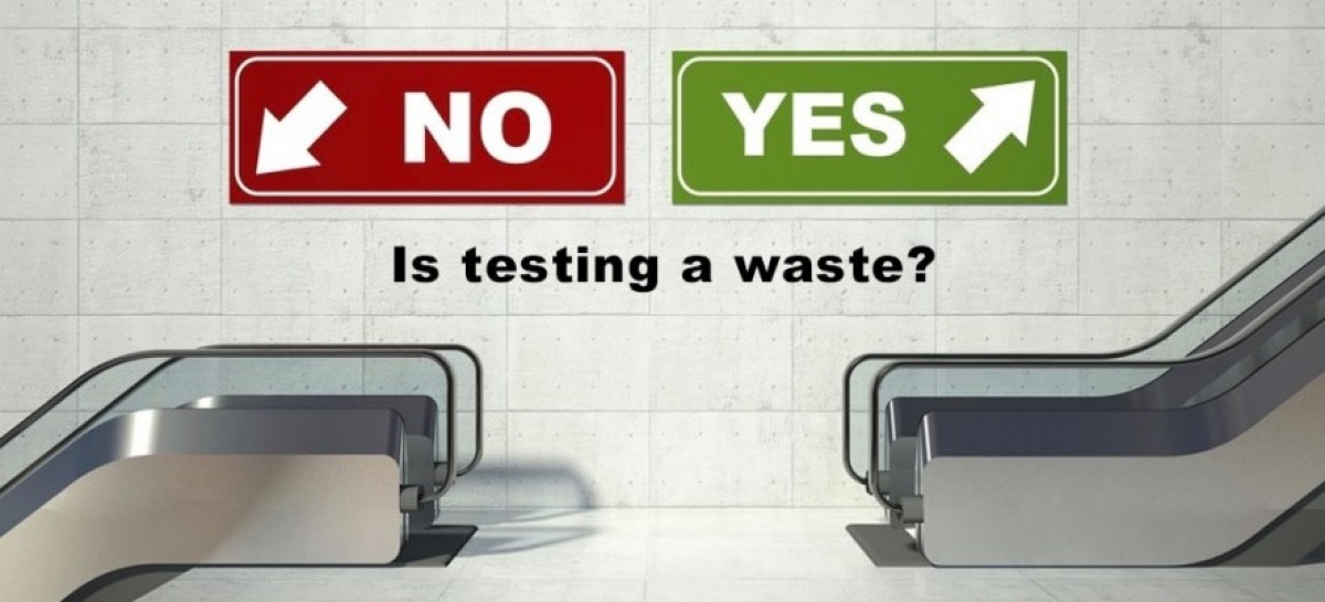 Is software testing a waste or a benefit?