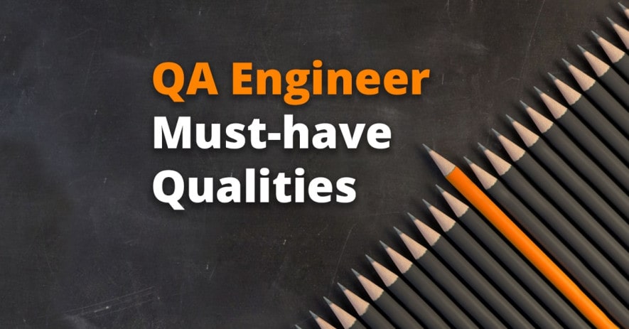 What Qualities Make A Good QA Engineer? - QATestLab Blog