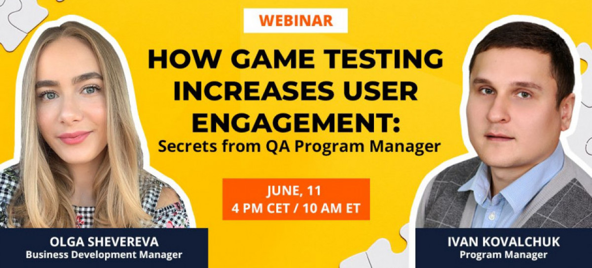 Webinar | How Game Testing Increases User Engagement: Secrets from QA Program Manager