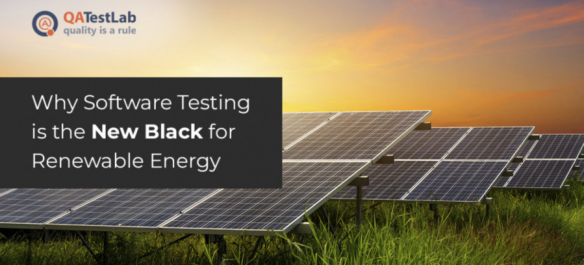 Why Software Testing is the New Black for Renewable Energy