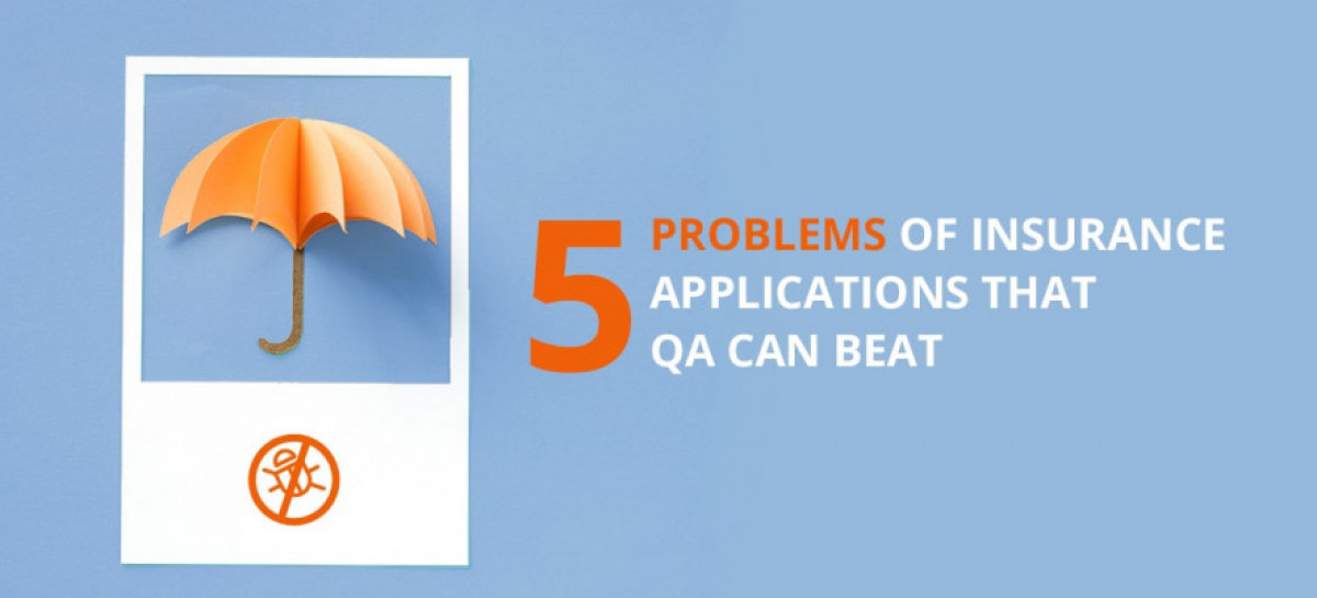 5 Problems of Insurance Applications That Software Testing Can Beat