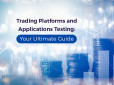 How to Test a Trading Platform (like a crypto exchange)