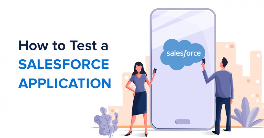 how-to-test-a-salesforce-application-qatestlab-blog