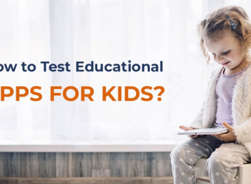 How We Test Educational Apps for Kids? (Spoiler: we use it as a kid, remember about adults, and never forget we are testers)