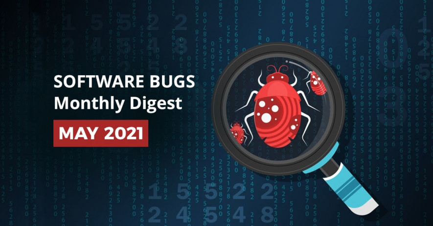Software Bugs Monthly Digest – May 2021