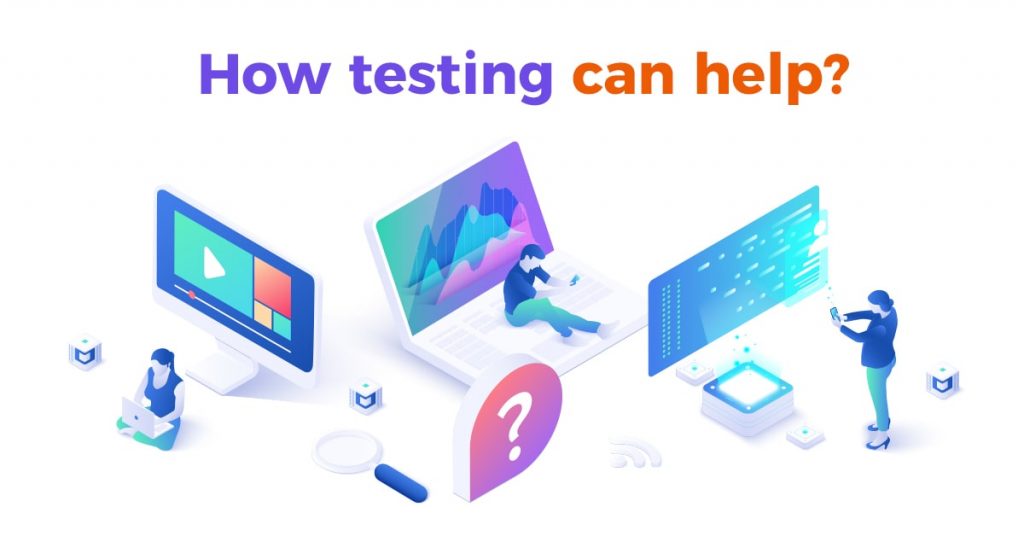 How testing can help