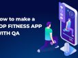 How to make a top fitness app with QA