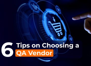 6 Tips on Choosing a QA Vendor for Testing Software