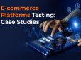 Real Cases with E-commerce Platforms Where Software Testing Made a Difference