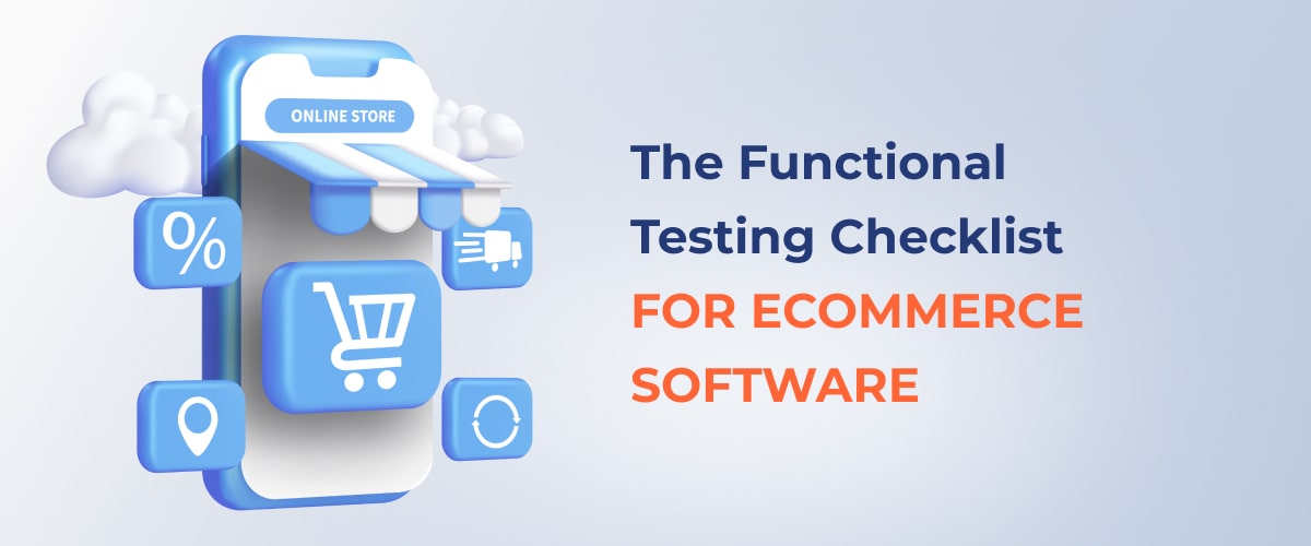 The Functional Testing Checklist for eCommerce Software