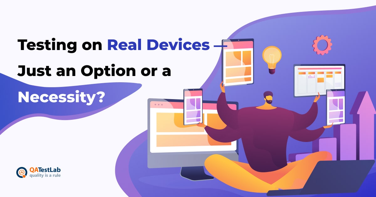 Testing on Real Devices — Just an Option or a Necessity?