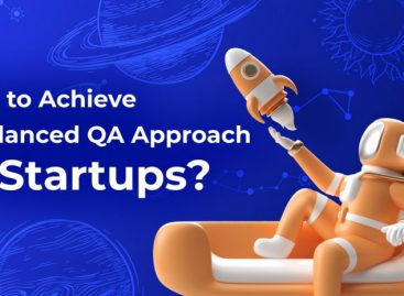How to Achieve a Balanced QA Approach in a Startup?