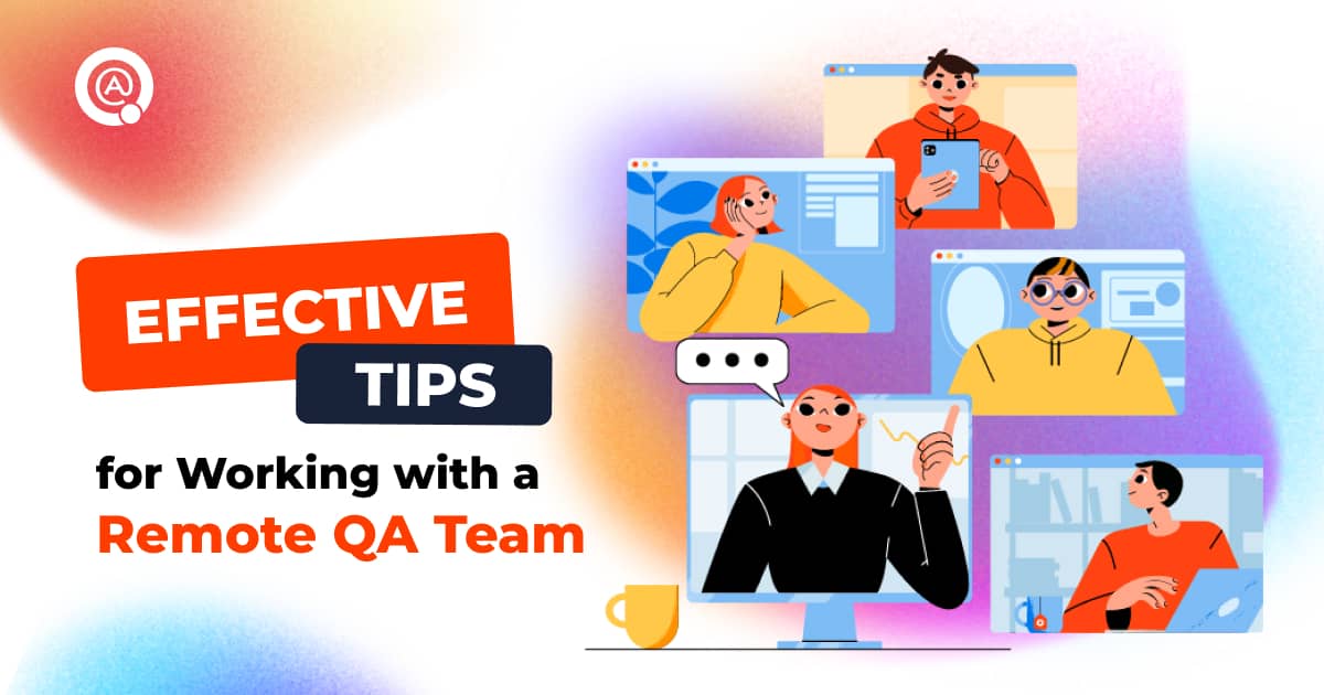 Effective Tips for Working with a Remote QA Team - QATestLab Blog