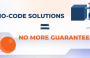 No-code Solutions = No More Guarantees