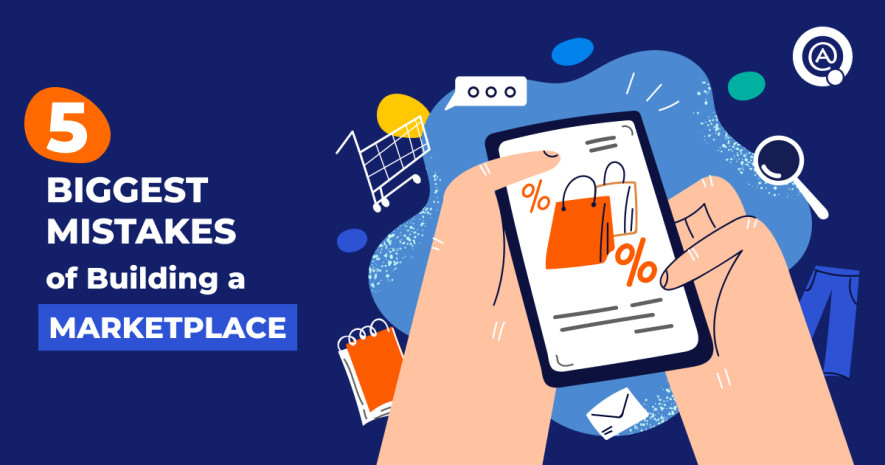 5 Biggest Mistakes When Building a Marketplace