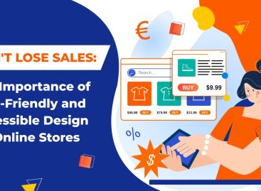Don’t Lose Sales: The Importance of User-Friendly and Accessible Design for an Online Store