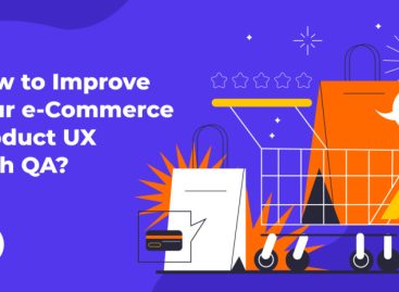 How to Improve Your e-Commerce Product UX with QA?