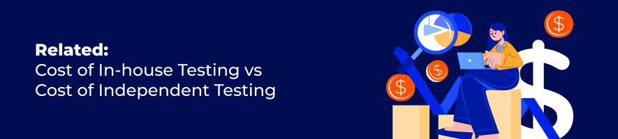 Related Money Matters: In-House vs. Independent Testing