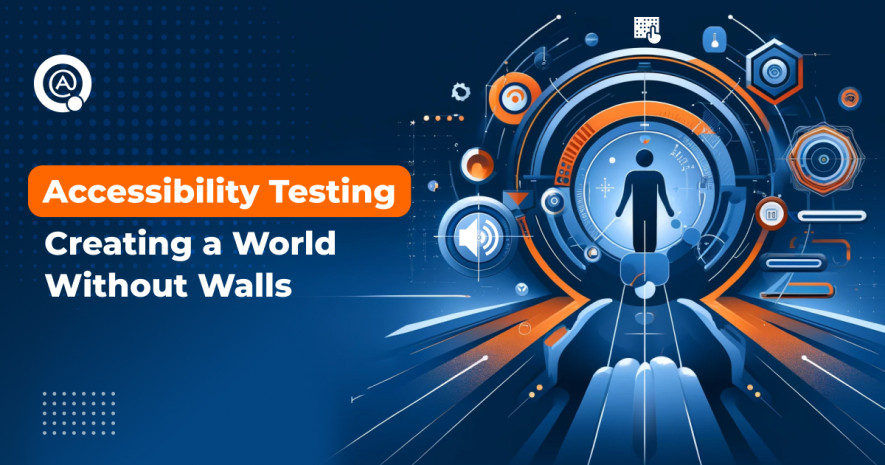 Accessibility Testing: Creating a World Without Walls
