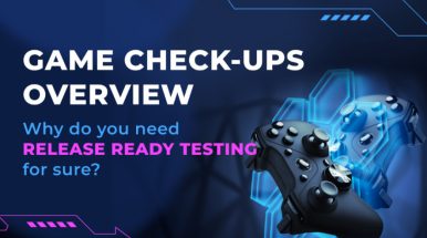 Game Check-Ups Overview: Why Do You Need Release Ready Testing For Sure?