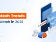 Fintech Trends to Watch in 2025